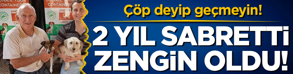 Çöp deyip geçmeyin: 2 yıl sabretti zengin oldu!