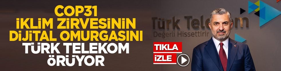 COP31 iklim zirvesinin dijital omurgasını Türk Telekom örüyor