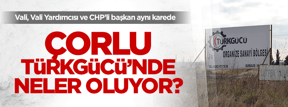 Çorlu Türkgücü’nde neler oluyor?