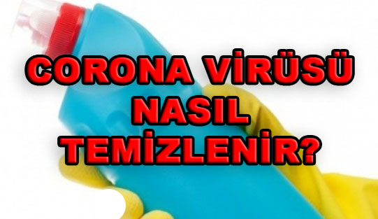Corona virüsü nasıl temizlenir?