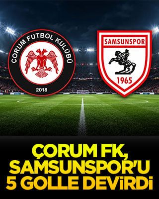 Çorum FK, Samsunspor'u 5 golle devirdi