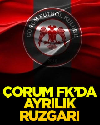 Çorum FK’da ayrılık rüzgarı