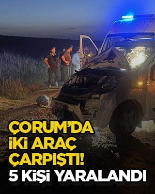 Çorum’da iki araç çarpıştı! 5 kişi yaralandı