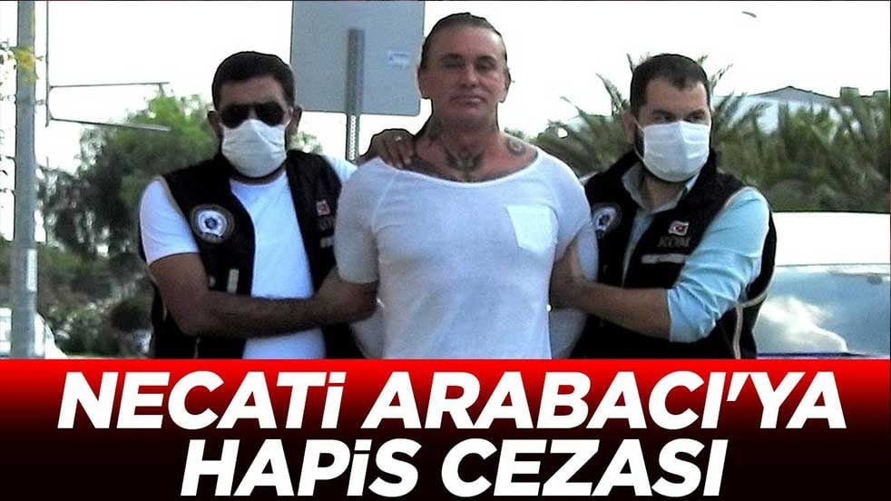 Coşkun Necati Arabacı'ya hapis cezası