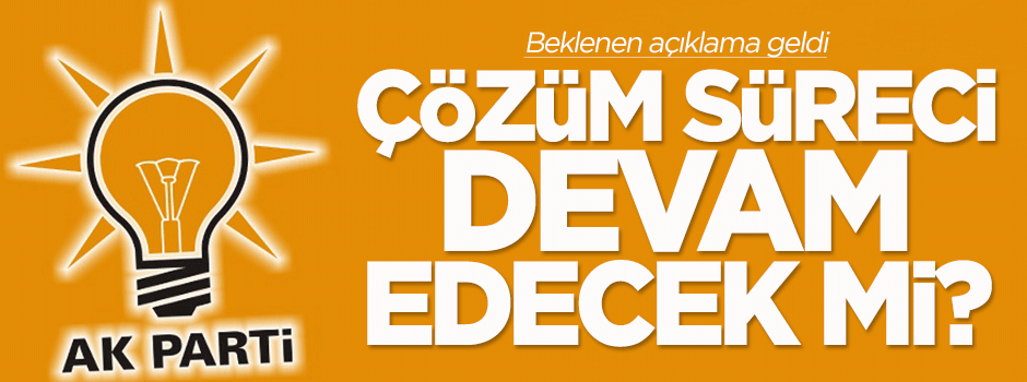 Çözüm Süreci devam edecek mi? Beklenen açıklama geldi