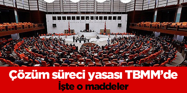 Çözüm süreci yasası TBMM'ye sunuldu