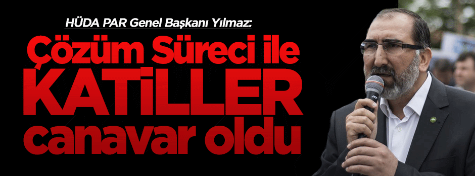 'Çözüm süreciyle katiller canavar oldu'