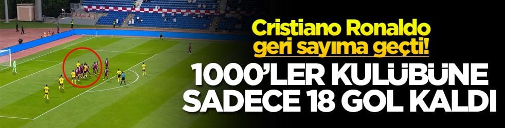 Cristiano Ronaldo geri sayıma geçti! 1000’ler kulübüne sadece 18 gol kaldı!