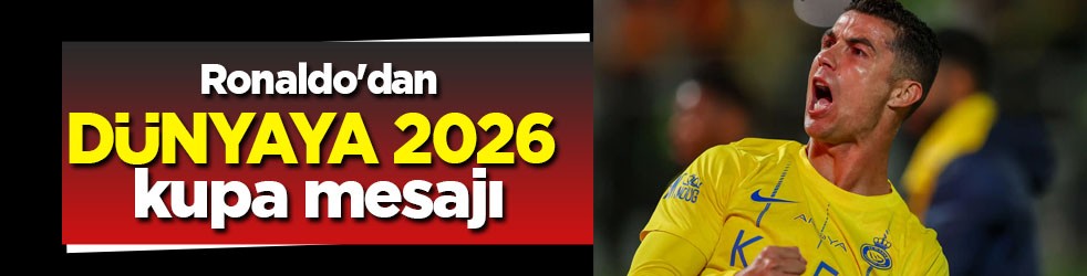 Cristiano Ronaldo'dan 2026 dünya kupası mesajı!
