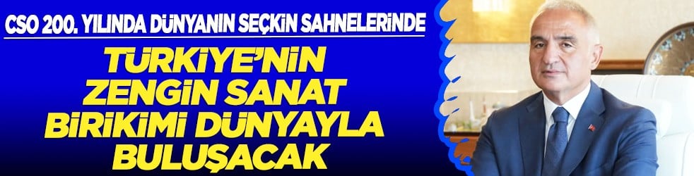 CSO 200. yılında dünyanın seçkin sahnelerinde... Bakan Ersoy açıkladı!