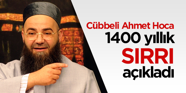 Cübbeli Ahmet Hoca 1400 yıllık sırrı açıkladı