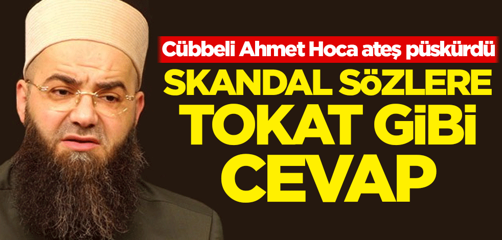 Cübbeli Ahmet Hoca ateş püskürdü! Skandal sözlere tokat gibi cevap