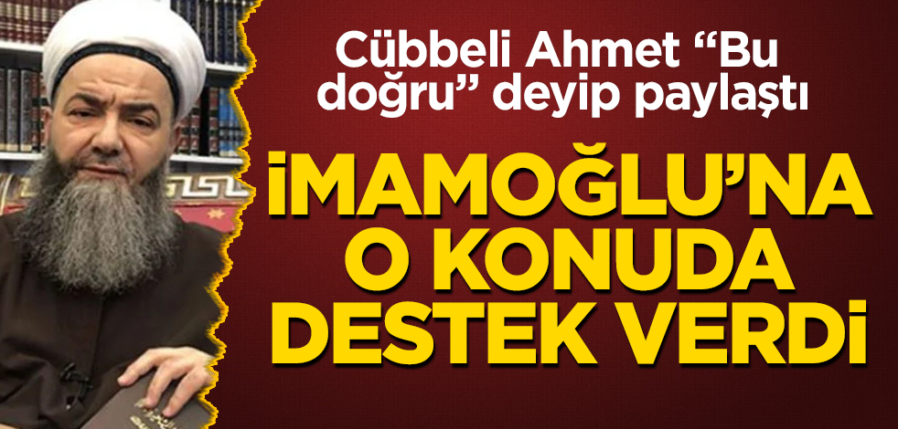 Cübbeli Ahmet Hoca, İmamoğlu'na o konuda destek verdi! "Bu doğru" deyip anlattı