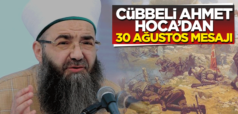 Cübbeli Ahmet Hoca'dan 30 Ağustos mesajı