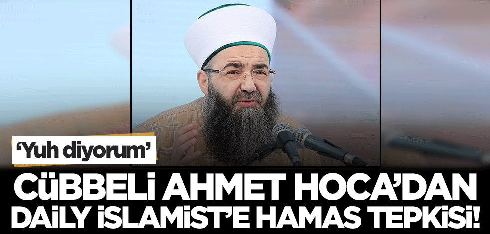 Cübbeli Ahmet Hoca'dan Daily İslamist'e 'Hamas' tepkisi! 'Yuh diyorum'