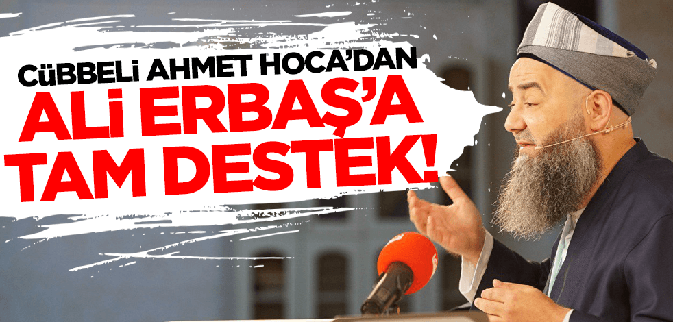 Cübbeli Ahmet Hoca'dan Diyanet İşleri Başkanı Ali Erbaş'a tam destek!