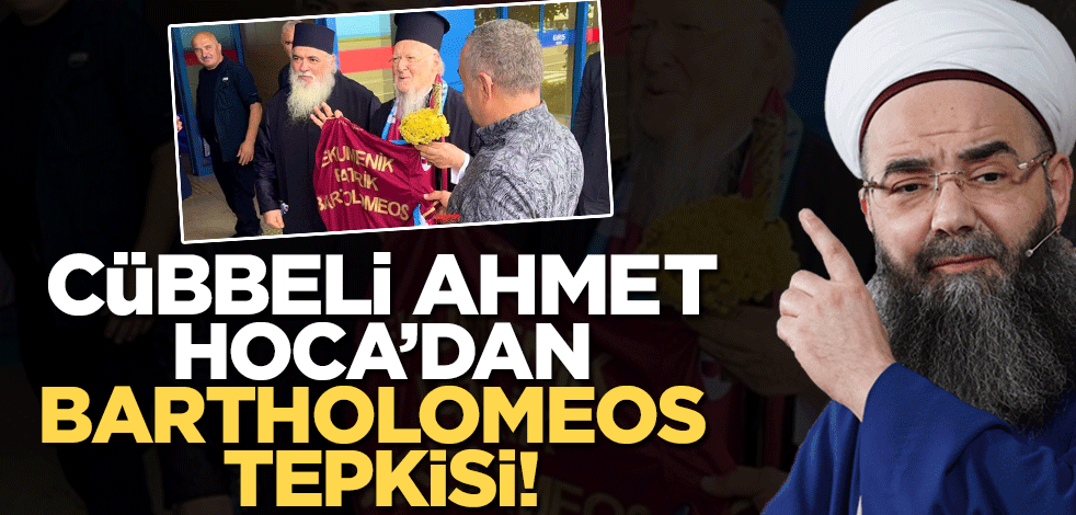 Cübbeli Ahmet Hoca'dan Fener Rum Patriği Bartholomeos'un karşılanmasına tepki