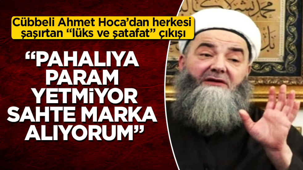 Cübbeli Ahmet Hoca’dan herkesi şaşırtan "lüks ve şatafat" çıkışı: "Pahalıya param yetmiyor, sahte marka alıyorum"