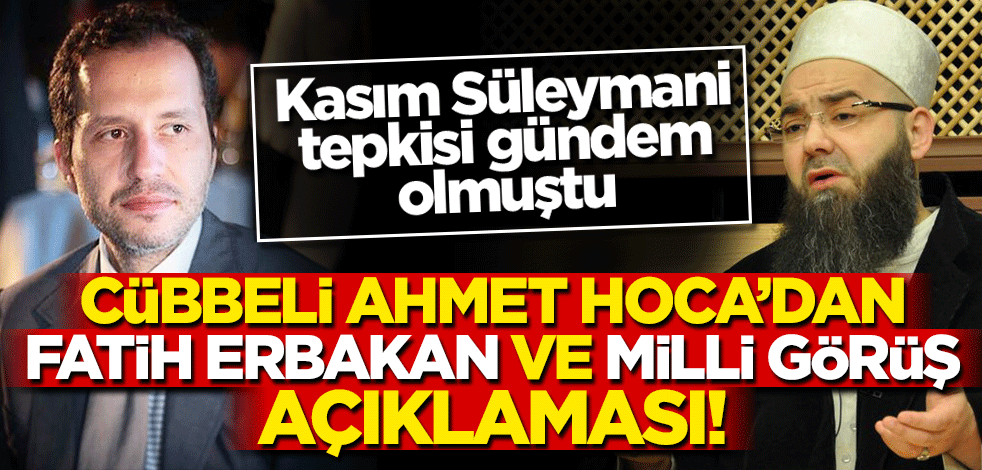 Cübbeli Ahmet Hoca'dan 'Milli Görüş' ve 'Fatih Erbakan' açıklaması!