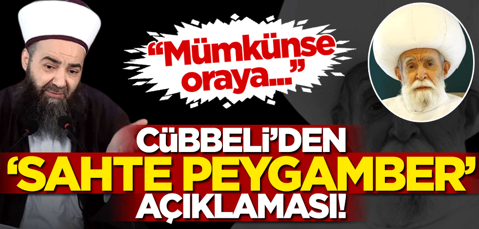 Cübbeli'den 'sahte peygamber' açıklaması! 