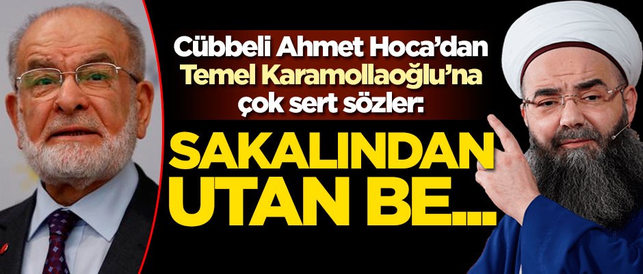 Cübbeli Ahmet Hoca'dan Temel Karamollaoğlu'na sert sözler: Sakalından utan...