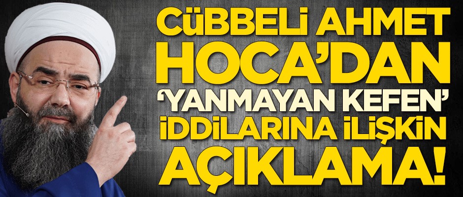 Cübbeli Ahmet Hoca'dan 'yanmaz kefen' iddialarına ilişkin açıklama!