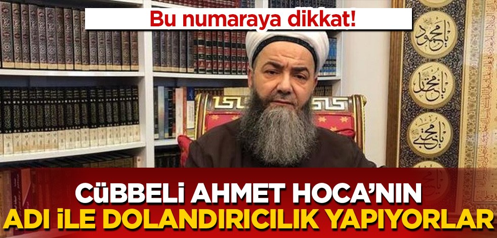 Cübbeli Ahmet Hoca'nın adını kullanarak dolandırıcılık girişimi