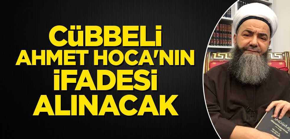 Cübbeli Ahmet Hoca'nın ifadesi alınacak