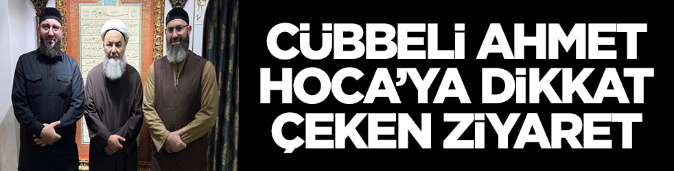 Cübbeli Ahmet Hoca'ya çok konuşulacak ziyaret