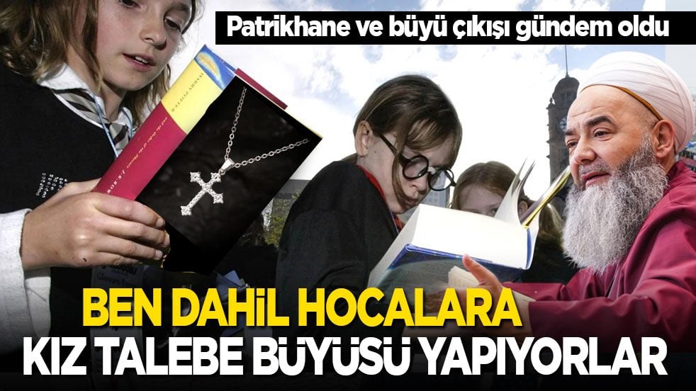Cübbeli Ahmet’in Patrikhane ve büyü çıkışı gündem oldu: Ben dahil hocalara kız talebe büyüsü yapıyorlar