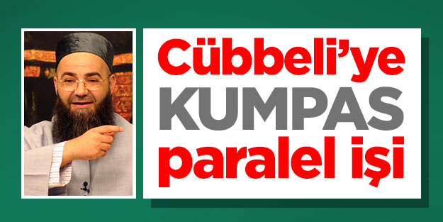 Cübbeli’ye kumpas paralel işi