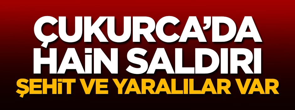 Çukurca'da hain saldırı! Şehit ve yaralılar var