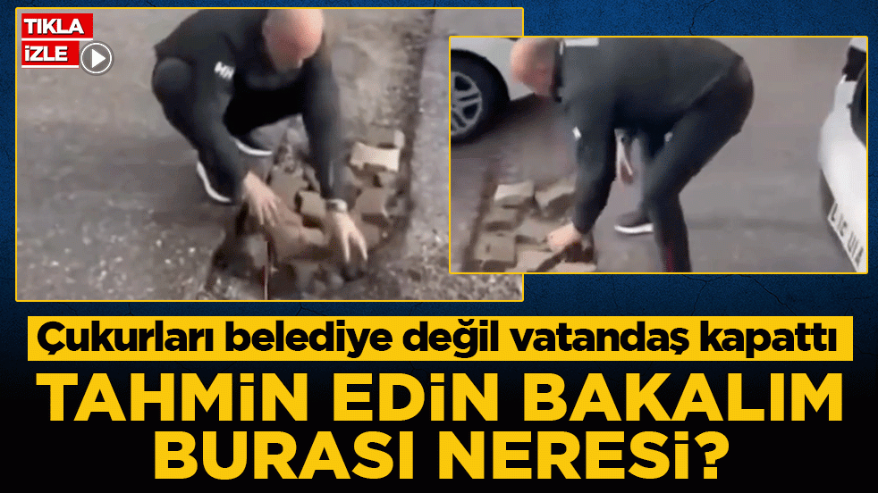 Çukurları belediye değil vatandaş kapattı: Tahmin edin bakalım burası neresi?