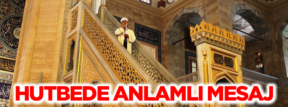 Cuma hutbesinde İslam kardeşliği anlatıldı