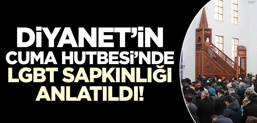 Cuma hutbesinde LGBT sapkınlığı anlatıldı!