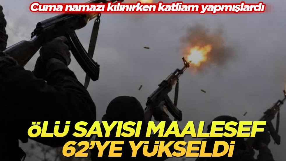 Cuma namazı kılınırken katliam yapmışlardı! Ölü sayısı maalesef 62’ye yükseldi