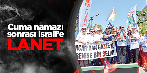 Cuma namazı sonrası İsrail'e lanet
