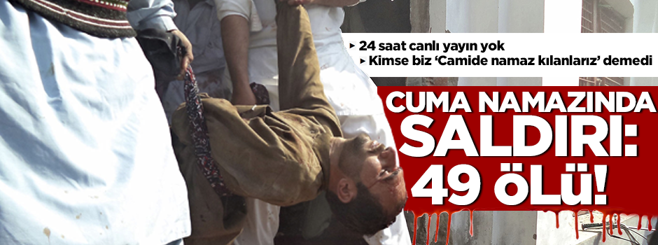 Cuma namazında camiye saldırı: 49 ölü!