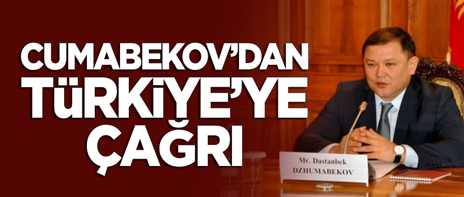 Cumabekov'dan Türkiye'ye çağrı
