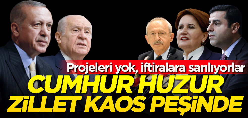 Cumhur huzur, zillet kaos peşinde