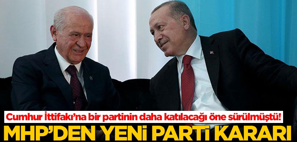 Cumhur İttifakı’na bir partinin daha katılacağı öne sürülmüştü! MHP yeni parti konusunda kararını verdi