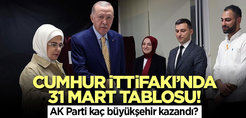 Cumhur İttifakı’nda 31 Mart tablosu! AK Parti 12 büyükşehir kazandı