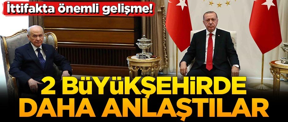 Cumhur İttifakı'nda önemli gelişme! İki büyükşehirde daha anlaşma sağlandı