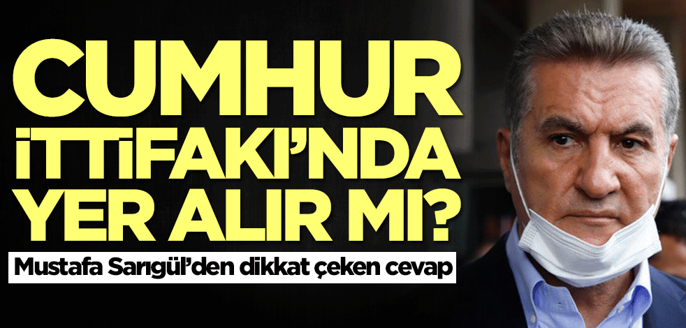 Cumhur İttifakı'nda yer alırlar mı? Mustafa Sarıgül cevapladı