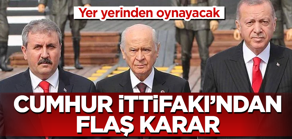 Cumhur İttifakı'ndan flaş karar! Yer yerinden oynayacak
