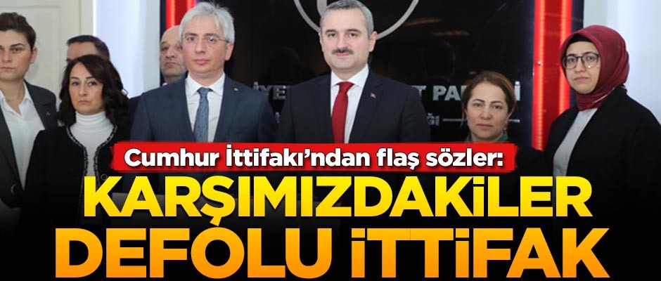 Cumhur İttifakı'ndan flaş sözler: Karşımızda defolu bir ittifak var