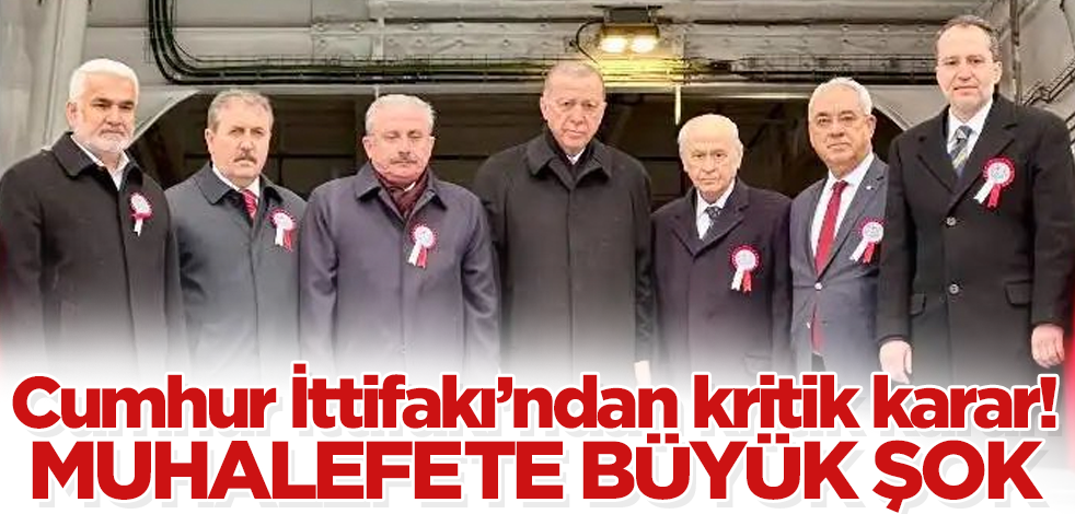 Cumhur İttifakı'ndan kritik karar! Muhalefete büyük şok