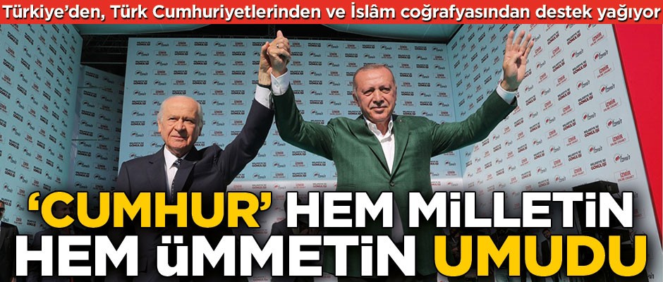 'Cumhur' milletin de ümmetin de umudu
