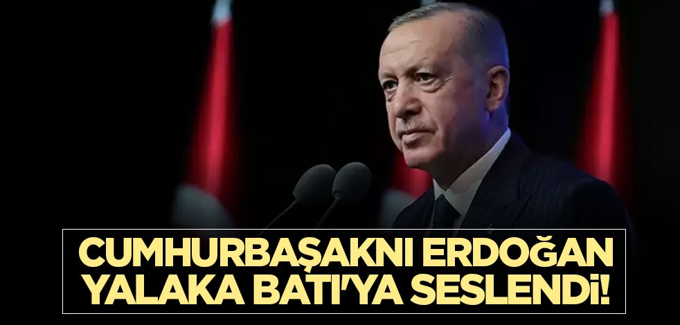 Cumhurbaşaknı Erdoğan yalaka Batı'ya seslendi! Kınanması gereken...