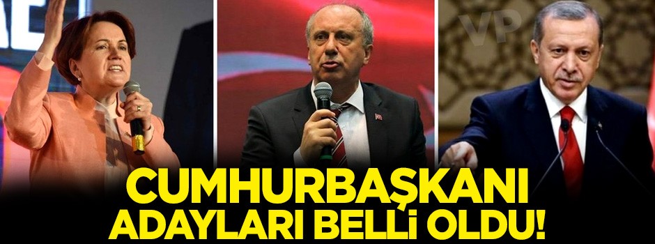 Cumhurbaşkanı Adayları belli oldu!